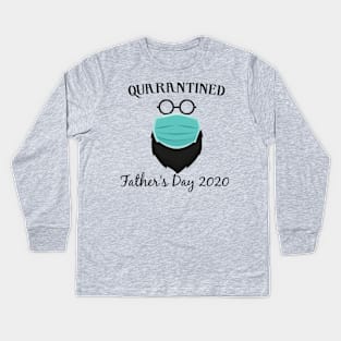 Quarantined Father's Day 2020 Kids Long Sleeve T-Shirt